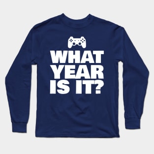 Funny What Year Is It Video Gamer Enter Society Gift Long Sleeve T-Shirt